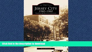 READ THE NEW BOOK Jersey City 1940-1960:   The  Dan  McNulty  Collection  (NJ)   (Images  of