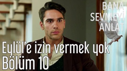 Bana Sevmeyi Anlat 10. Bölüm - Eylül'e İzin Vermek Yok
