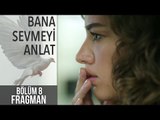 Bana Sevmeyi Anlat 8. Bölüm Fragman