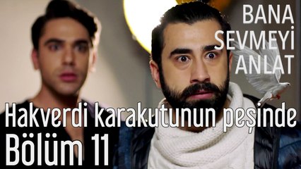 Bana Sevmeyi Anlat 11. Bölüm - Hakverdi Kara Kutunun Peşinde