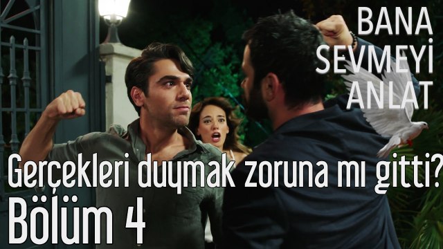 Bana Sevmeyi Anlat 4. Bölüm - Gerçekleri Duymak Zoruna mı Gitti?