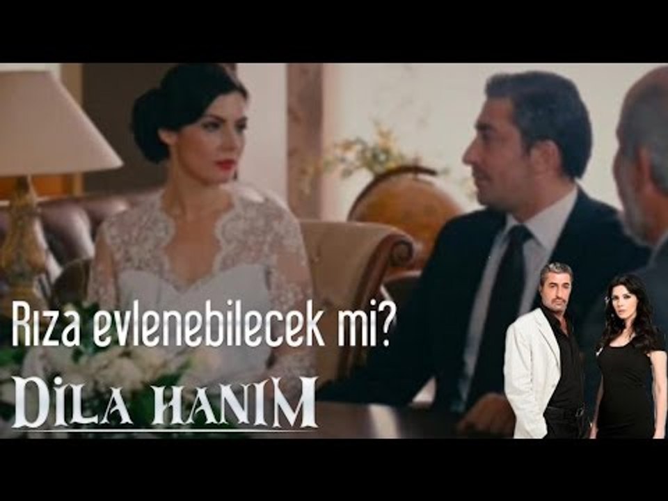Dila Hanım - Rıza Ve Dila Evlenebilecek Mi?