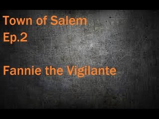 Town Of Salem Ep.2 Fannie The Vigilante