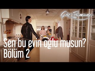 Göç Zamanı 2. Bölüm - Sen Bu Evin Oğlu Musun?