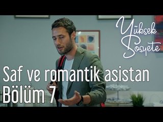 Yüksek Sosyete 7. Bölüm - Saf ve Romantik Asistan