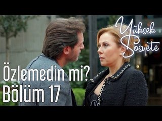 Yüksek Sosyete 17. Bölüm - Özlemedin mi?