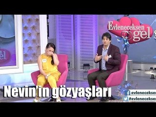 Evleneceksen Gel - Nevin'in Gözyaşları