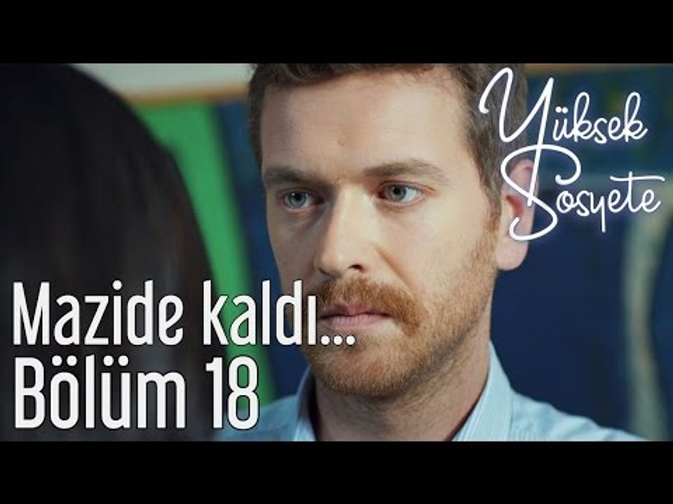 Yüksek Sosyete 18. Bölüm - Mazide Kaldı