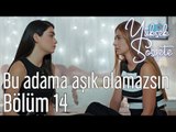 Yüksek Sosyete 14. Bölüm - Bu Adama Aşık Olamazsın