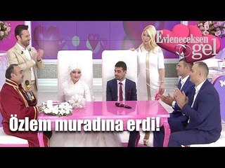 Evleneceksen Gel - Özlem Muradına Erdi