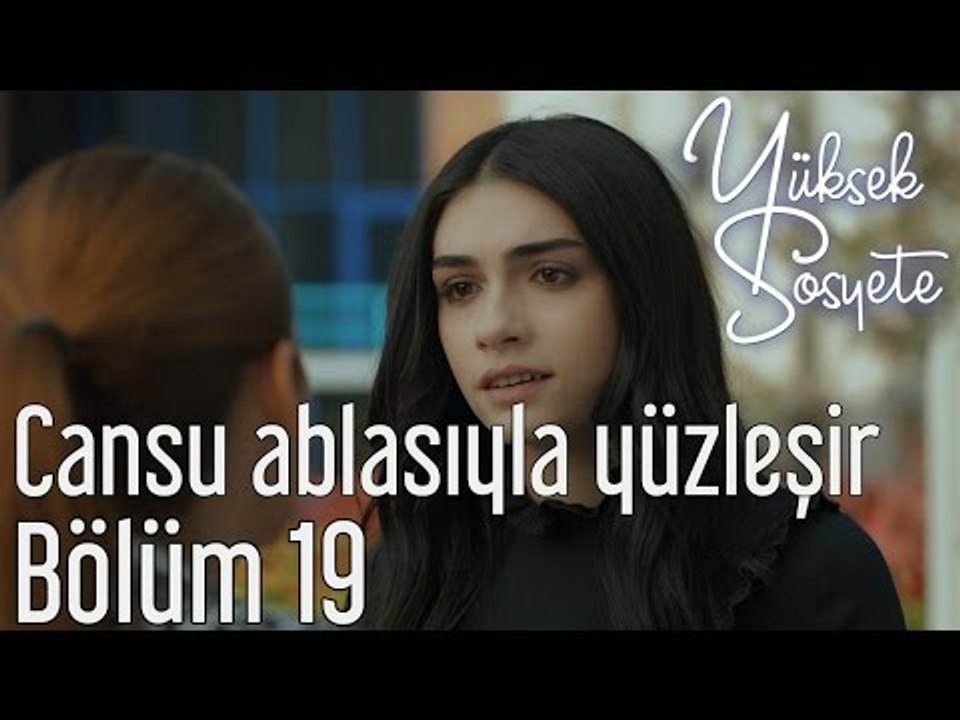 Yüksek Sosyete 19. Bölüm - Cansu Ablasıyla Yüzleşir