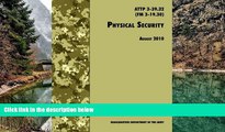 Online U.S. Department of the Army Physical Security: The Official U.S. Army Field Manual ATTP