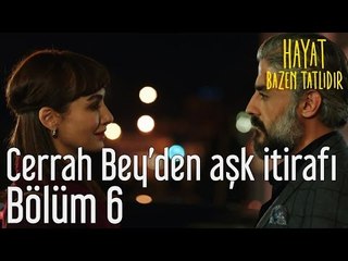 Hayat Bazen Tatlıdır 6. Bölüm - Cerrah Bey'den Aşk İtirafı