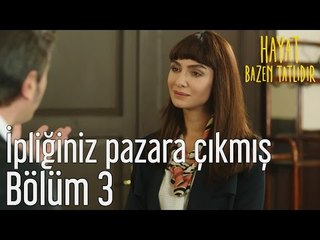 Hayat Bazen Tatlıdır 3. Bölüm - İpliğiniz Pazara Çıkmış