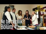 Hayat Bazen Tatlıdır 4. Bölüm - Ne Bu Rezillik?