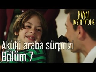 Hayat Bazen Tatlıdır 7. Bölüm - Akülü Araba Sürprizi