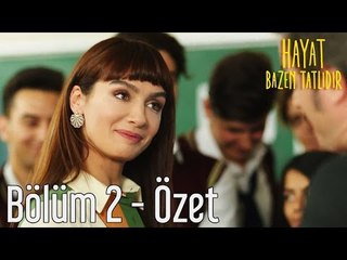 Hayat Bazen Tatlıdır 2. Bölüm - Özet