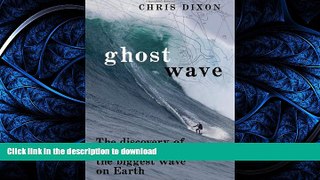 FAVORIT BOOK Ghost Wave: The Discovery of Cortes Bank and the Biggest Wave on Earth READ EBOOK