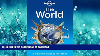EBOOK ONLINE Lonely Planet The World: A Traveller s Guide to the Planet READ PDF BOOKS ONLINE