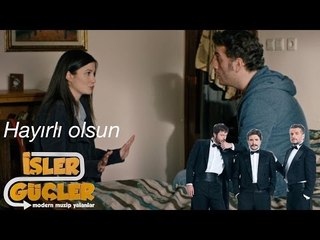 İşler Güçler - Hayırlı Olsun