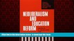 Buy NOW E. Wayne Ross Neoliberalism And Education Reform (Critical Education and Ethics) Epub