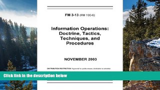 Buy United States Government US Army Field Manual FM 3-13 (FM 100-6) Information Operations: