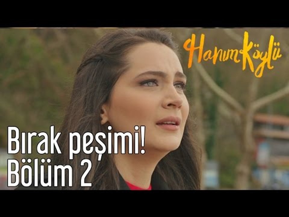 Hanım Köylü 2. Bölüm - Bırak Peşimi!