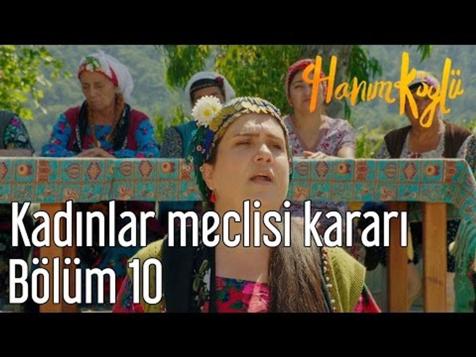 Hanım Köylü 10. Bölüm - Kadınlar Meclisi Kararı