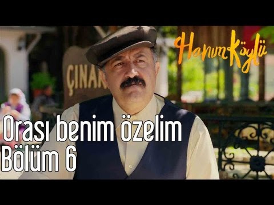 Hanım Köylü 6. Bölüm - Orası Benim Özelim