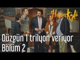 Hanım Köylü 2. Bölüm - Düzgün 1 Trilyon Veriyor