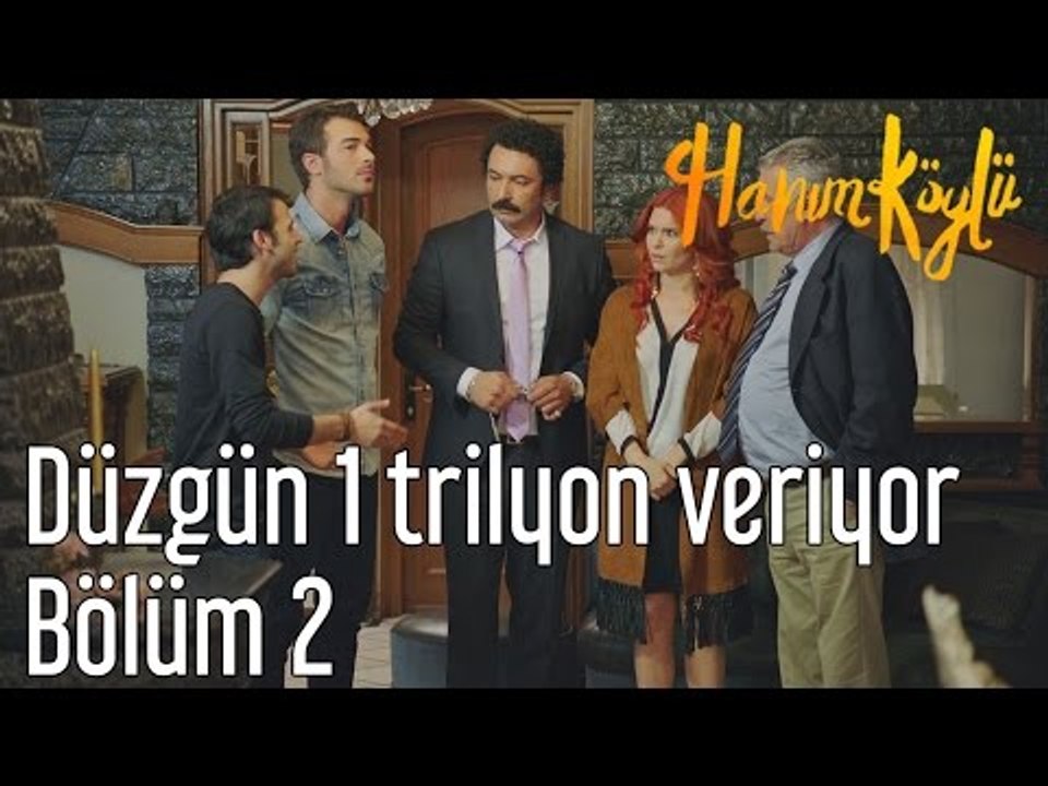 Hanım Köylü 2. Bölüm - Düzgün 1 Trilyon Veriyor