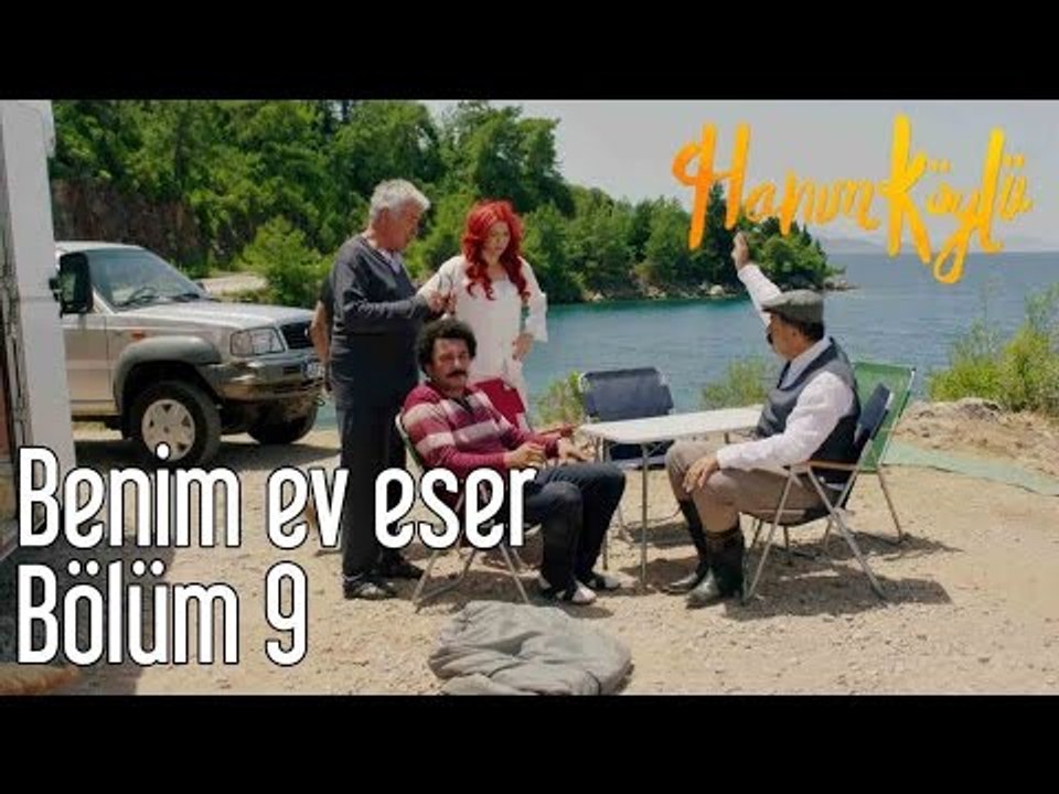 Hanım Köylü 9. Bölüm -  Benim Ev Eser