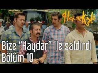 Hanım Köylü 10. Bölüm - Bize "Haydar" ile Saldırdı