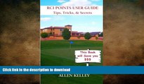READ ONLINE RCI Points User Guide: Tips, Tricks and Secrets - A practical guide to understanding