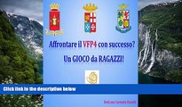 Buy Carmela Fanelli Affrontare il VFP4 con successo? Un GIOCO da RAGAZZI (Italian Edition) Full