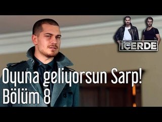 İçerde 8. Bölüm -  Oyuna Geliyorsun Sarp!