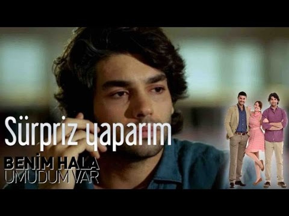 Benim Hala Umudum Var - Sürpriz Yaparım