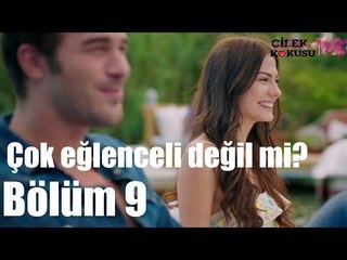 Çilek Kokusu 9. Bölüm - Çok Eğlenceli Değil Mi