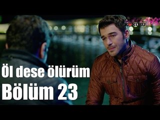 Çilek Kokusu 23. Bölüm - Öl Dese Ölürüm
