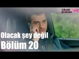 Çilek Kokusu 20. Bölüm - Olacak Şey Değil