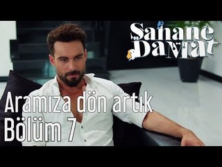 Şahane Damat 7. Bölüm - Aramıza Dön Artık