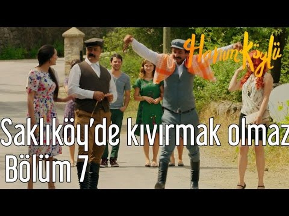 Hanım Köylü 7. Bölüm - Saklıköy'de Kıvırmak Olmaz