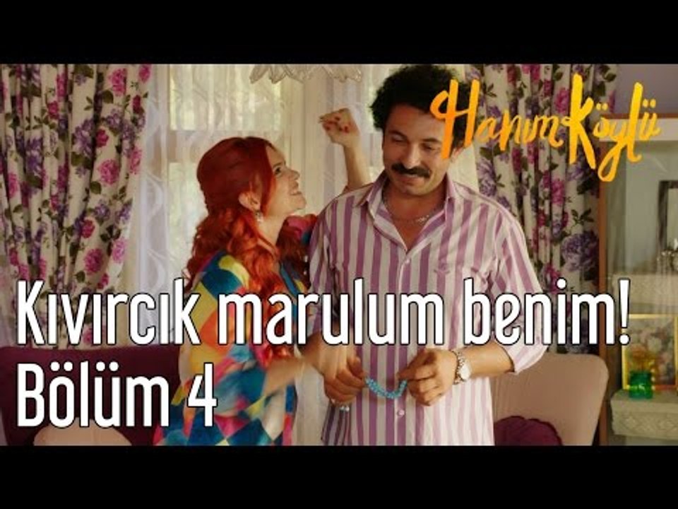 Hanım Köylü 4. Bölüm - Kıvırcık Marulum Benim!
