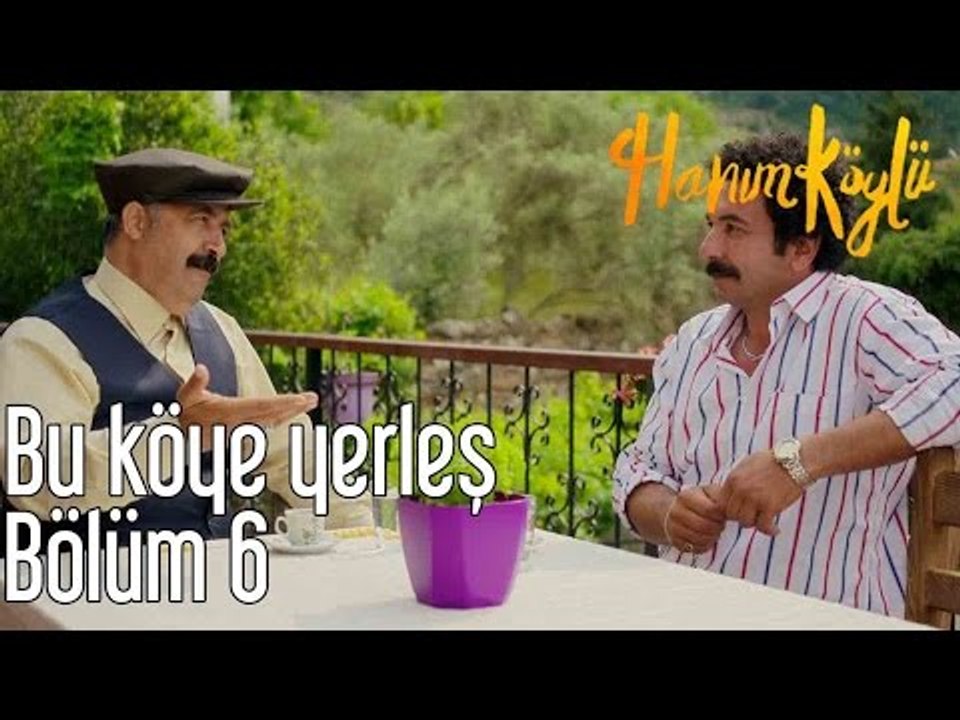 Hanım Köylü 6. Bölüm - Bu Köye Yerleş