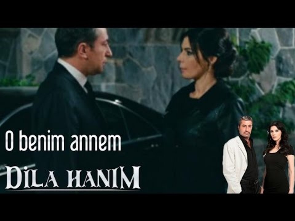 Dila Hanım - O Benim Annem