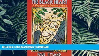 READ THE NEW BOOK The Black Heart: A Voyage into Central Africa (Armchair Traveller Series) READ