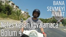 Bana Sevmeyi Anlat 4. Bölüm - Nefes Kesen Kovalamaca