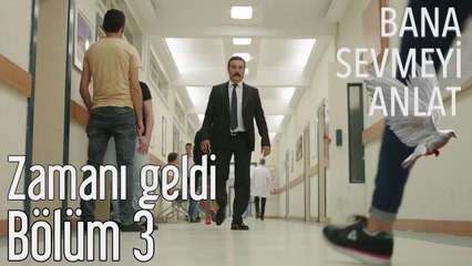 Bana Sevmeyi Anlat 3. Bölüm - Zamanı Geldi...