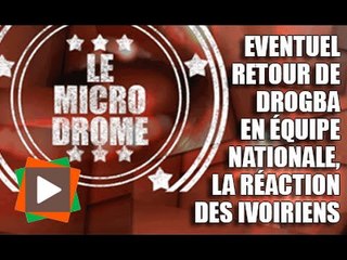 MICRODROME : Eventuel retour de Drogba en équipe nationale, la réaction des ivoiriens