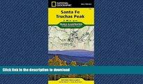 EBOOK ONLINE Santa Fe, Truchas Peak (National Geographic Trails Illustrated Map) READ NOW PDF ONLINE